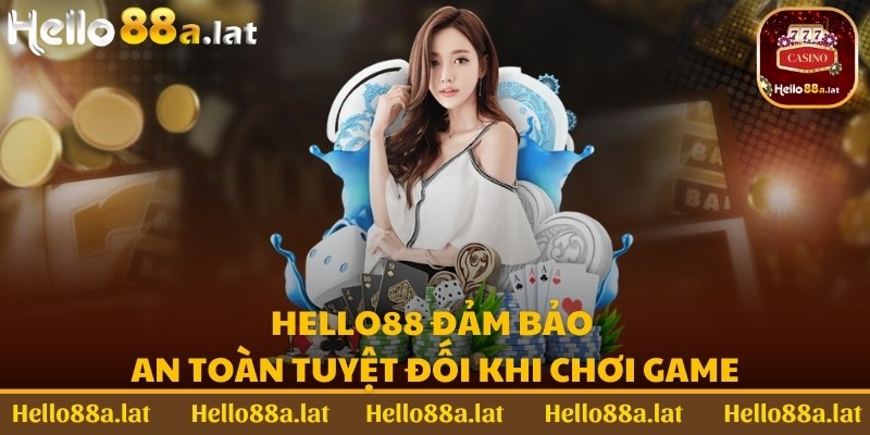 Hello88 đảm bảo an toàn tuyệt đối khi chơi game