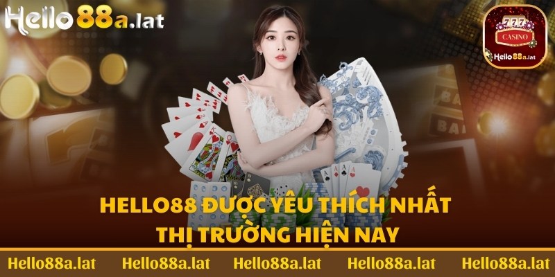 Hello88 được yêu thích nhất thị trường hiện nay